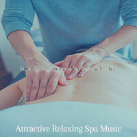 Magnificent Music for Rejuvenating Massages - Attractive Relaxing Spa Music