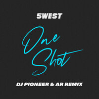 One Shot (DJ Pioneer & AR Dub) - 5WEST & DJ Pioneer & AR