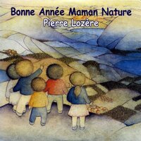 Bonne Année Maman Nature - Pierre Lozère