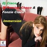 Immersion - Fonzie Ciaco & DJ Ciaco & DJ Fonzies Choco