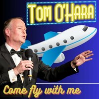 Come Fly with Me - Tom O'Hara