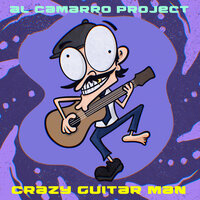 Crazy Guitar Man - Al Camarro Project