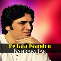 Be Lata Jwandon - Bahram Jan & Bakhan Minawal