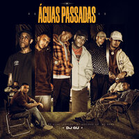 Águas Passadas - DJ Gu & MC V7 & Mc Pê Leal & Mc Robs & Mc Duzinho SP & PretoP