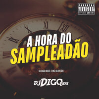 A Hora do Sampleadão - Dj Digo Beat & MC OLIVEIRA