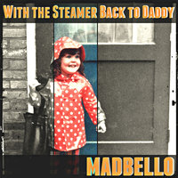 With the Steamer Back to Daddy - Madbello