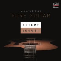 Oceans (Where Feet May Fail) - Feiert Jesus! & Klaus Göttler