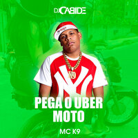 Pega o Uber Moto - DJ Cabide & MC K9