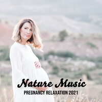 Quiet Relaxation - Nature Music Pregnancy Academy & Mother To Be Music Academy & Anti Stress Academy