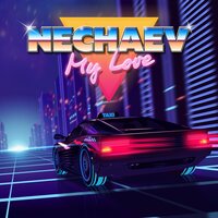 MY LOVE - NECHAEV