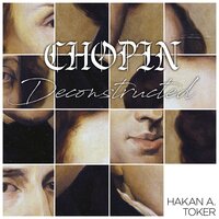 Prelude in D Flat Deconstructed (After Chopin, Op. 28 no.15) - Hakan Ali Toker