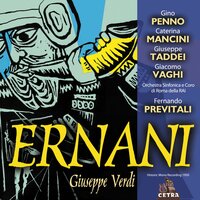 Verdi : Ernani : Part 1: Il bandito "Infelice!... E tuo credevi" [Silva] - Fernando Previtali & Giacomo Vaghi & Orchestra Sinfonica Di Roma Della Rai & Джузеппе Верди