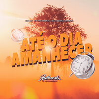 Até o Dia Amanhecer - DJ WG ORIGINAL & Authentic Records & DJ MAGUINA ORIGINAL & MC Gw
