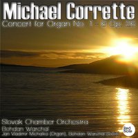 Concert for Organ No. 4 in C major, Op. 26: I. Allegro - Slovak Chamber Orchestra & Michel CORRETTE & Ján Vladimír Michalko