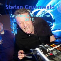 Anytime Is Housetime 2K13 - Stefan Gruenwald