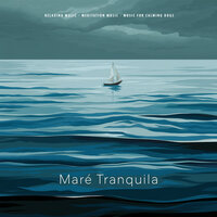 Maré Tranquila - Relaxing music & Meditation Music & Music for Calming Dogs