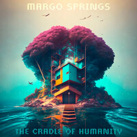 The Cradle of Humanity - Margo Springs