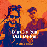 Dias De Rua, Dias De Rei - Nauí & BMO