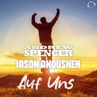 Auf Uns - Andrew Spencer & Jason Anousheh