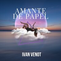 Amante De Papel - Ivan Venot