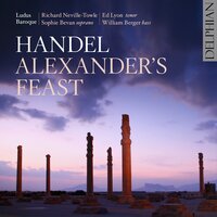 Alexander's Feast: Part One, "With ravish'd ears the monarch hears" (Air) - Sophie Bevan & Ludus Baroque & Георг Фридрих Гендель