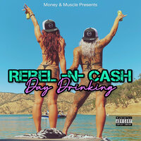 Day Drinking - Rebel -N- Cash & Mr Kee