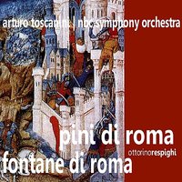 Pini di Roma - Отторино Респиги & The NBC Symphony Orchestra