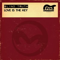 Love Is The Key - Blind Truth & Danny Tenaglia