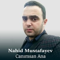 Canımsan Ana - Nahid Mustafayev
