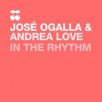 In the Rhythm - Andrea Love & Jose Ogalla & Tony L