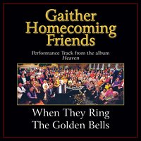 When They Ring the Golden Bells - Bill & Gloria Gaither