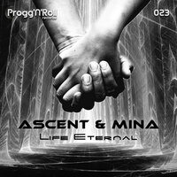 Life Eternal - Mina & Ascent