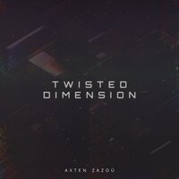 Twisted Dimension - Axten & Zazou