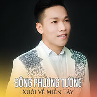 Xuôi Về Miền Tây - Đông Phương Tường