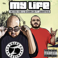 My Life - Mister E Dog & Da Damn Sen & Samantha B