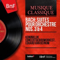 Orchestral Suite No. 4 in D Major, BWV 1069: Ouverture - Koninklijk Concertgebouworkest & Johann Sebastian Bach