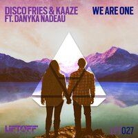 We Are One - Disco Fries & Kaaze & Danyka Nadeau