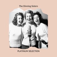 Shine On Harvest Moon - The Dinning Sisters