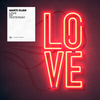 Love of Yesterday - Santi Glen