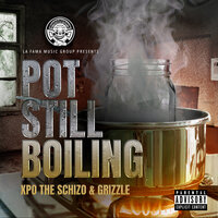 Pot Still Boiling - Grizzle & Xpo The Schizo