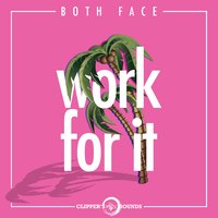 Work for It - Both Face