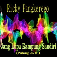 Jang Lupa Kampung Sandiri - Ricky Pangkerego