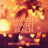 Relaxing Music - Beautiful Sunset Beach Chillout Music Collection