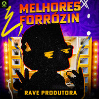 Forrózin Eu Só Quero as Que Já Comi - Rave Produtora