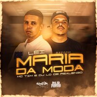 Lei Maria da Moda - MC TIM & Dj LD de Realengo