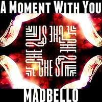 A Moment with You - Madbello