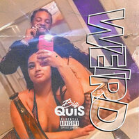 Weird - Big Quis