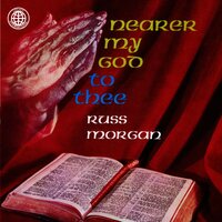 My Faith Looks Up to Thee - Russ Morgan