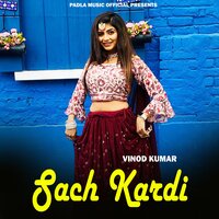 Sach Kardi - Vinod Kumar