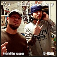 No Promises - Hybrid the Rapper & D-Ham & 3am